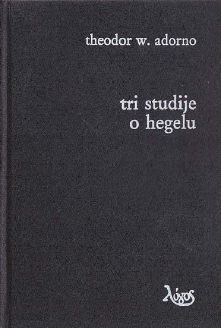 Tri studije o Hegelu - Teodor V. Adorno
