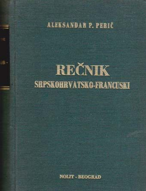 Rečnik srpskohrvatsko-francuski - Aleksandar P. Perić