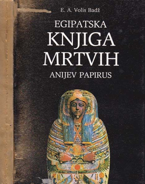 Egipatska knjiga mrtvih - Anijev papirus - E. A. Volis Badž