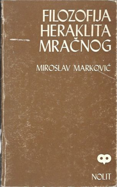 Filozofija Heraklita Mračnog - Miroslav Marković