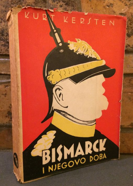 Bismarck i njegovo doba - Kurt Kersten (1936)