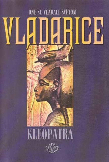 One su vladale svetom: Kleopatra egipatska kraljica - Klod Ferval