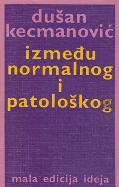 Između normalnog i patološkog - Dušan Kecmanović