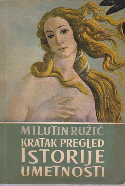 Kratak pregled istorije umetnosti I - Milutin Ružić