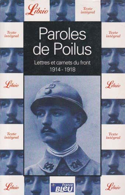 Paroles de Poilus - Lettres et carnets du front 1914-1918