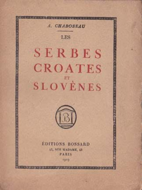 Les Serbes, Croates et Slovenes - Augustin Chaboseau (1919)