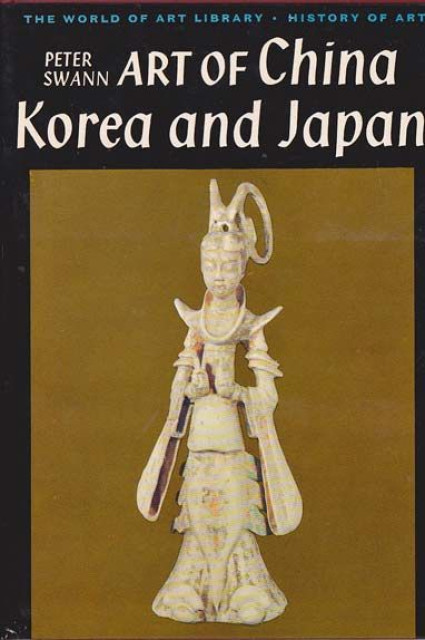 Art of China, Korea and Japan - Peter Swann
