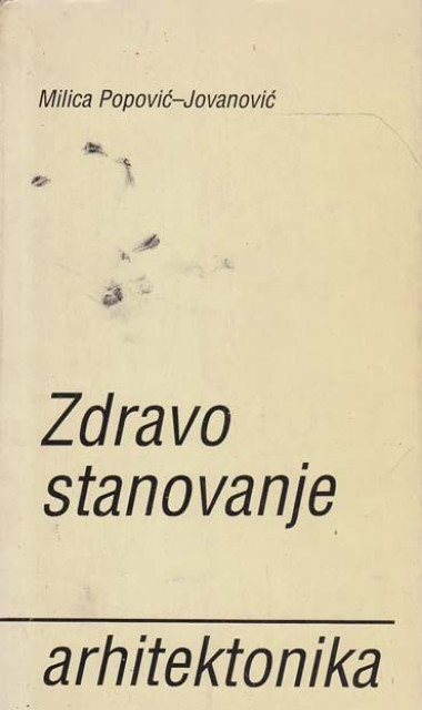 Zdravo stanovanje: Arhitektonika - Milica Popović - Jovanović