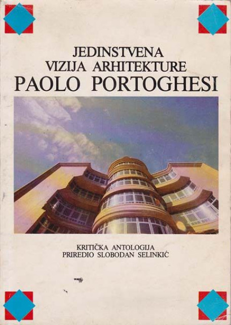 Paolo Portoghesi: Jedinstvena vizija arhitekture - Priredio Slobodan Selinkić