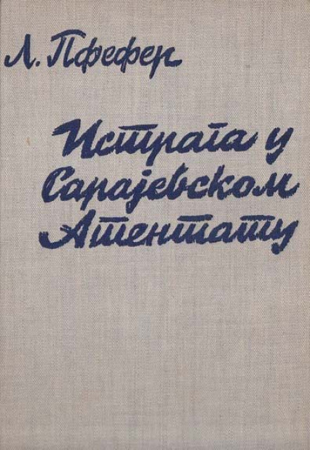 Istraga u Sarajevskom Atentatu - L. Pfeffer (1938)