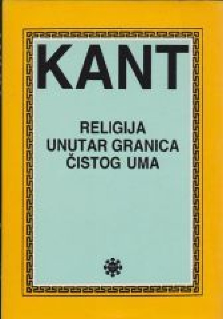 Religija unutar granica čistog uma - Imanuel Kant