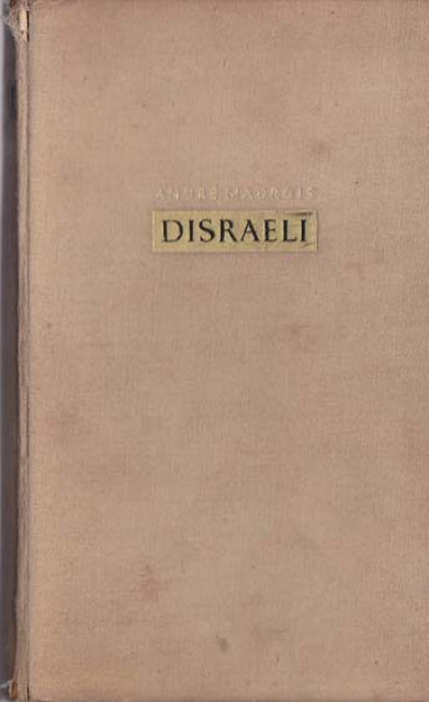 Disraeli, Lord Beaconsfield - Andre Maurois (1939)