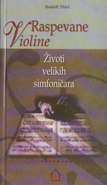 Raspevane violine: Životi velikih simfoničara - Rudolf Thiel