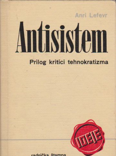 Antisistem, prilog kritici tehnokratizma - Anri Lefevr