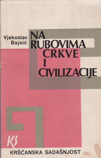 Na rubovima crkve i civilizacije - Vjekoslav Bajsić