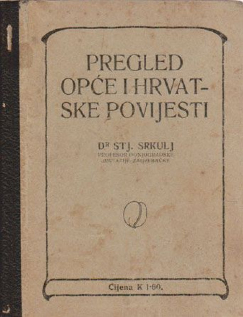Pregled opće i hrvatske povijesti - Dr Stj. Srkulj (1912)
