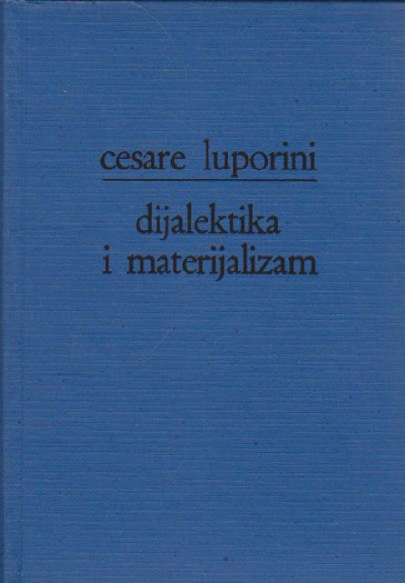 Dijalektika i materijalizam - Cesare Luporini