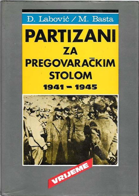 Partizani za pregovaračkim stolom (1941-1945) - Đurica Labović, Milan Basta