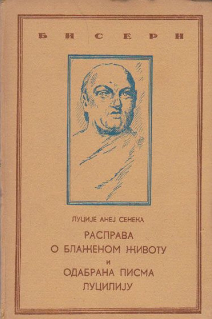 Rasprava o blaženom životu i odabrana pisma Luciliju - Lucije Anej Seneka (1944)
