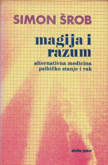 Magija i razum, alternativna medicina, psihičko stanje i rak - Simon Šrob