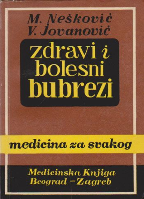 Zdravi i bolesni bubrezi - M. Nešković, V. Jovanović