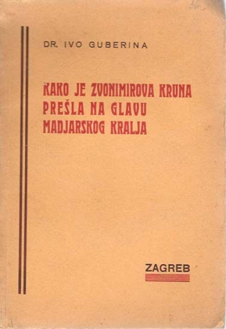 Kako je Zvonimirova kruna prešla na glavu madjarskog kralja - Ivo Guberina (1942)