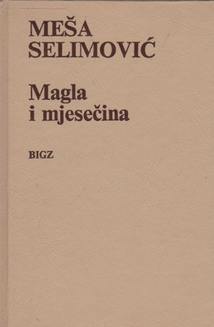 Magla i mjesečina - Meša Selimović