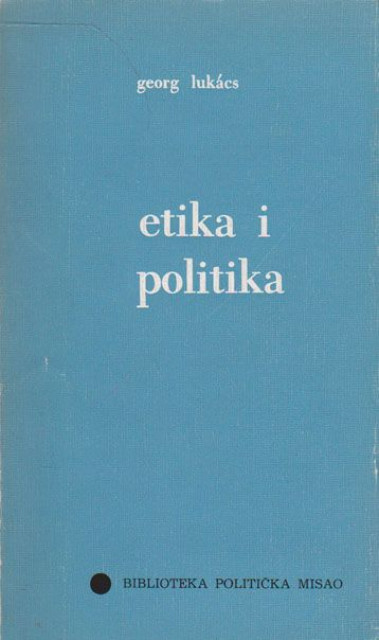 Etika i politika - Georg Lukacs
