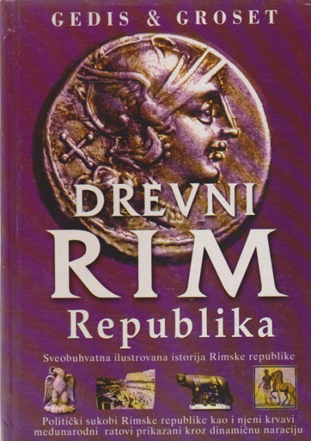 Drevni Rim Republika, sveobuhvatna ilustrovana istorija Rimske republike - Gedis & Groset