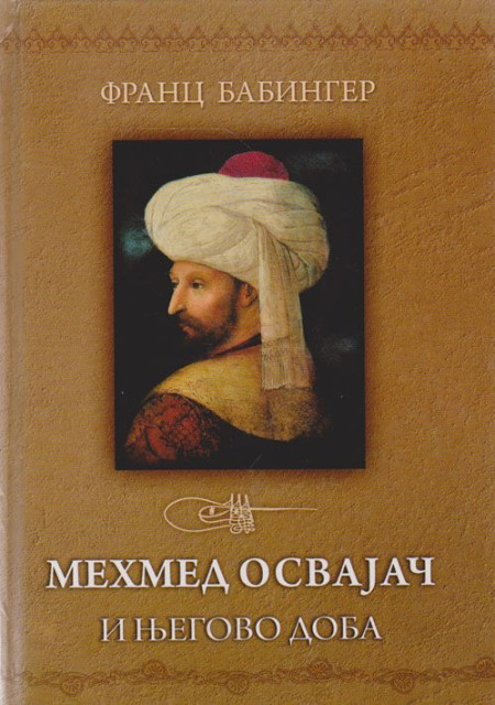 Mehmed Osvajač i njegovo doba - Franc Babinger
