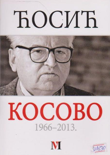 Kosovo 1966-2013. - Dobrica Cosic