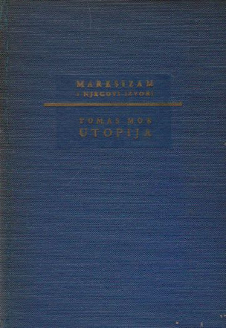 Utopija: O najboljem uređenju države i o novom ostrvu Utopiji - Tomas Mor Utopija: O najboljem uređenju države i o novom ostrvu Utopiji - Tomas Mor