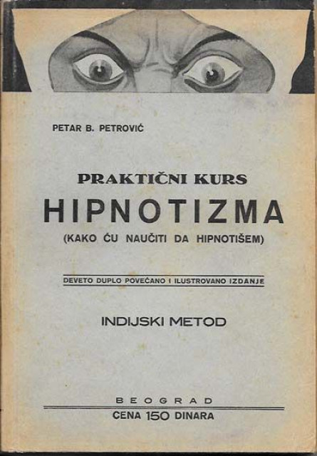 Praktični kurs hipnotizma (kako ću naučiti da hipnotišem), Indijski metod - Petar B. Petrović