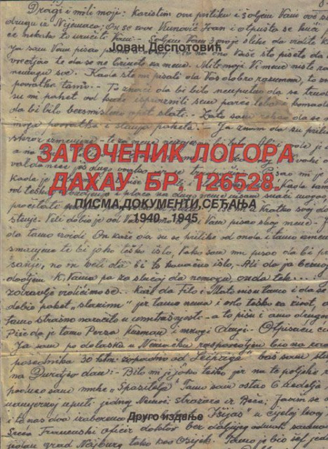 Zatočenik logora Dahau br. 126528: pisma, dokumenti, sećanja 1940-1945 - Jovan Despotović