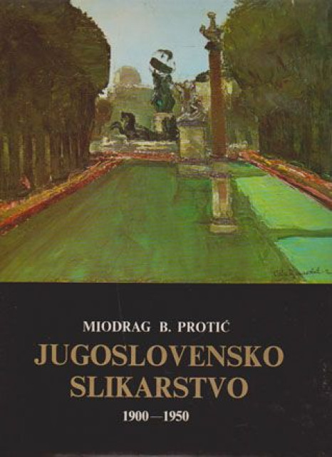 Jugoslovensko slikarstvo 1900-1950 - Miodrag B. Protić