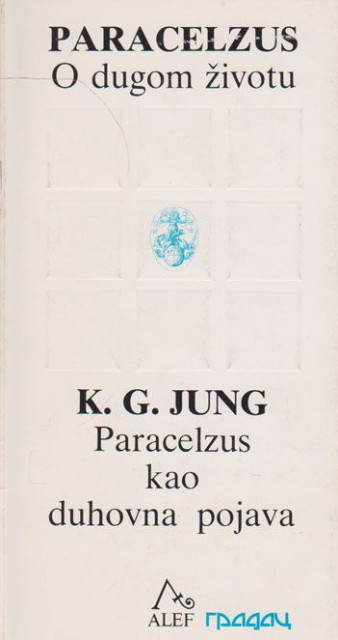 Paracelzus : O dugom životu - Paracelzus kao duhovna pojava : K. G. Jung