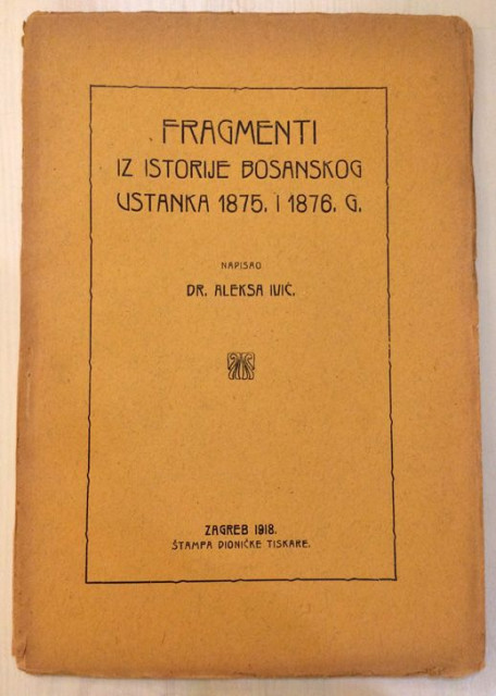 Fragmenti iz istorije bosanskog ustanka 1875 i 1876. godine - Aleksa Ivić (1918)