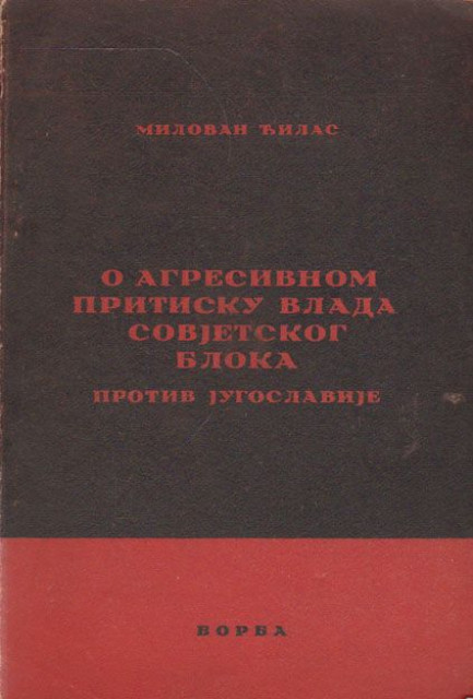 O agresivnom pritisku vlada Sovjetskog bloka protiv Jugoslavije - Milovan Đilas