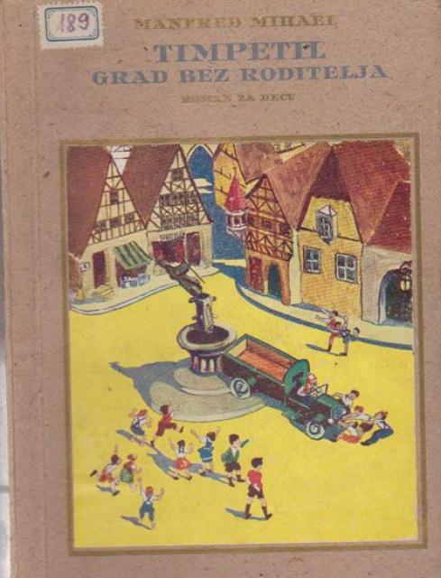 Timpetil, grad bez roditelja (roman za decu) - Manfred Mihael 1940
