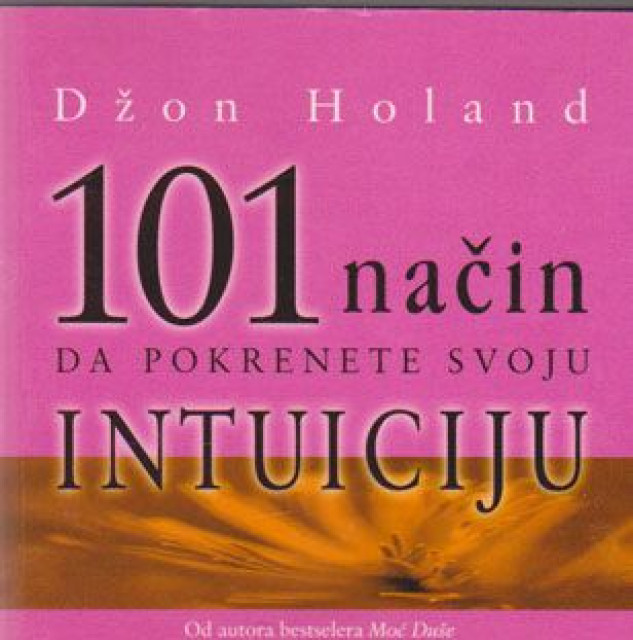 101 način da pokrenete svoju intuiciju - Džon Holand