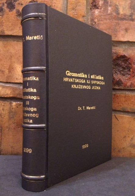 Gramatika i stilistika hrvatskoga ili srpskoga književnog jezika - Tomo Maretić (1899)