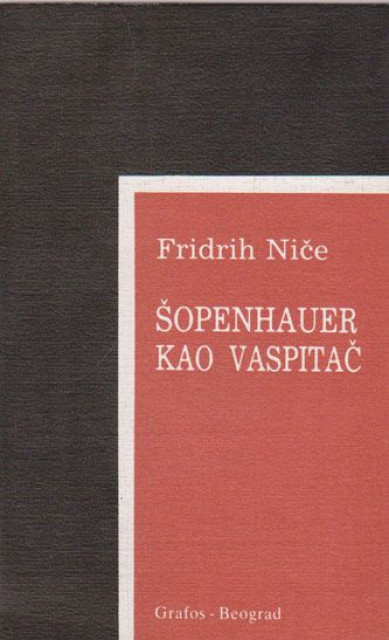 Šopenhauer kao vaspitač - Fridrih Niče