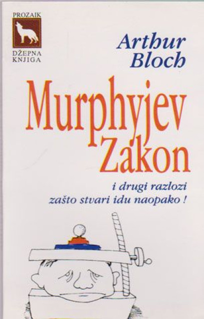 Marfijev zakon i drugi razlozi zašto stvari idu naopako - Artur Bloh Marfijev zakon i drugi razlozi zašto stvari idu naopako - Artur Bloh