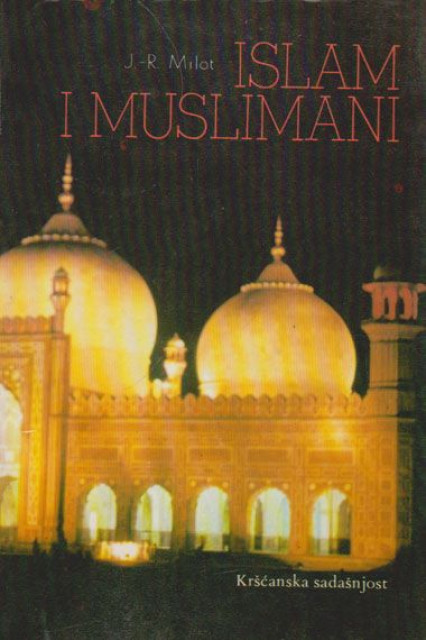 Islam i muslimani - Jean Rene Milot
