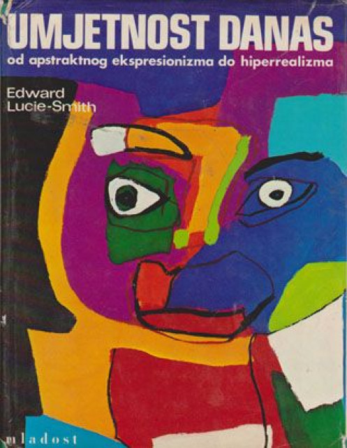 Umjetnost danas: od apstraktnog ekspresionizma do hiperrealizma - Edward Lucie-Smith