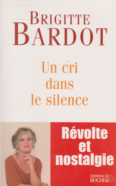 Un cri dans le silence - Brigitte Bardot Un cri dans le silence - Brigitte Bardot