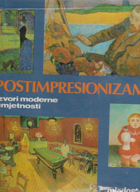 Postimpresionizam: Izvori moderne umjetnosti - Miroslav Kutanjac