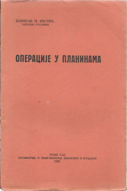 Operacije u planinama - Borisav M. Ristić, đštabni pukovnik (1927)