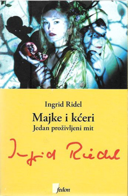 Majke i kćeri, jedan proživljeni mit - Ingrid Ridel