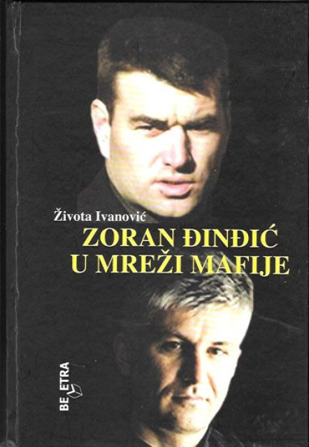 Zoran Đinđić u mreži mafije - Života Ivanović